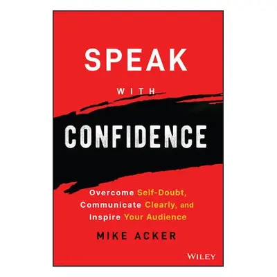 Speak with Confidence - Acker, Mike