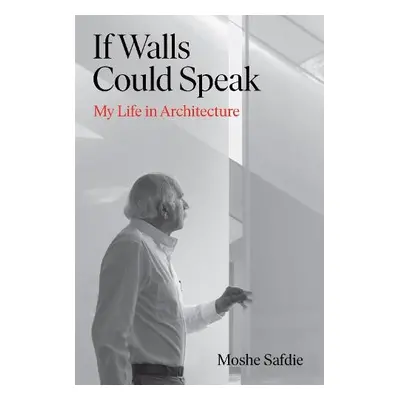 If Walls Could Speak - Safdie, Moshe