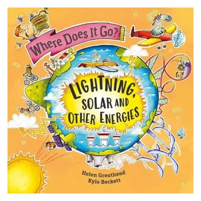 Where Does It Go?: Lightning, Solar and Other Energies - Greathead, Helen