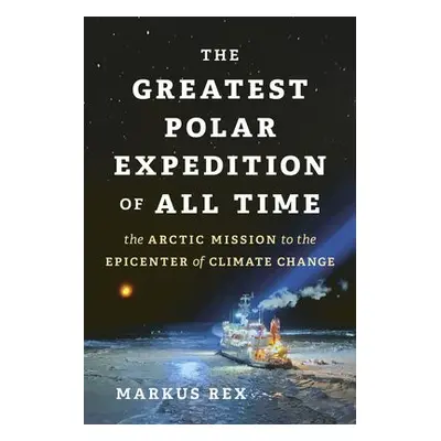 Greatest Polar Expedition of All Time - Rex, Markus