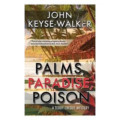 Palms, Paradise, Poison - Keyse-Walker, John