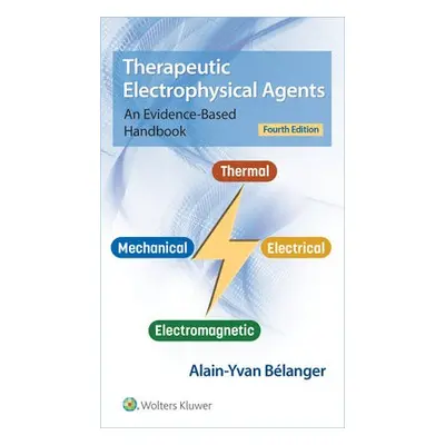 Therapeutic Electrophysical Agents - Belanger, Alain, PhD