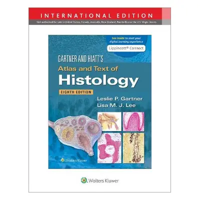 Gartner a Hiatt's Atlas and Text of Histology - Gartner, Leslie P., PhD a Lee, Lisa M.J., PhD