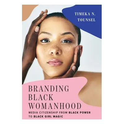 Branding Black Womanhood - Tounsel, Timeka N.