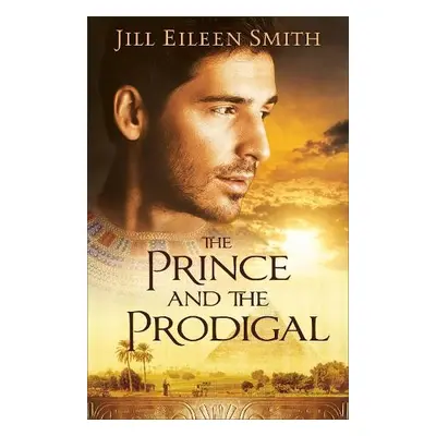 Prince and the Prodigal - Smith, Jill Eileen