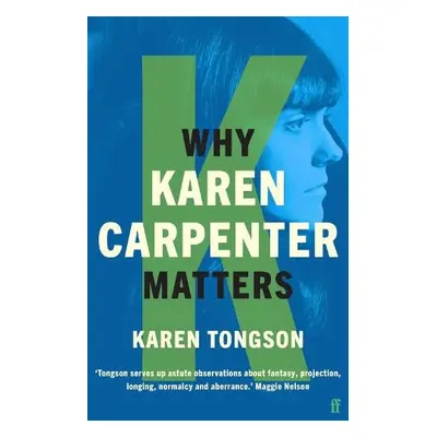 Why Karen Carpenter Matters - Tongson, Karen