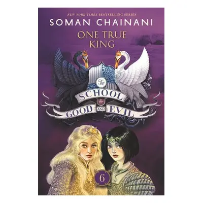 School for Good and Evil #6: One True King - Chainani, Soman