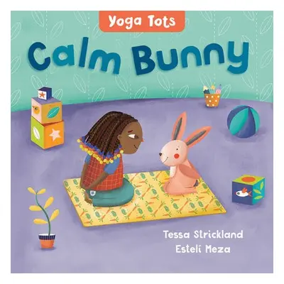 Yoga Tots: Calm Bunny - Strickland, Tessa