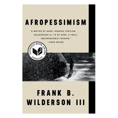 Afropessimism - Wilderson, Frank B. (University of California, Irvine)