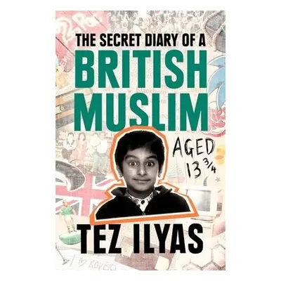 Secret Diary of a British Muslim Aged 13 3/4 - Ilyas, Tez