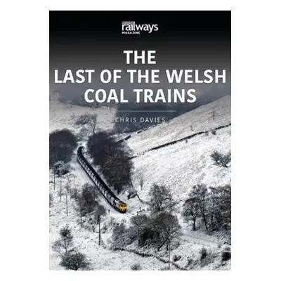 LAST OF THE WELSH COAL TRAINS - Davies, Chris