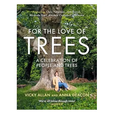 For the Love of Trees - Deacon, Anna a Allan, Vicky