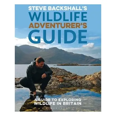 Steve Backshall's Wildlife Adventurer's Guide - Backshall, Steve