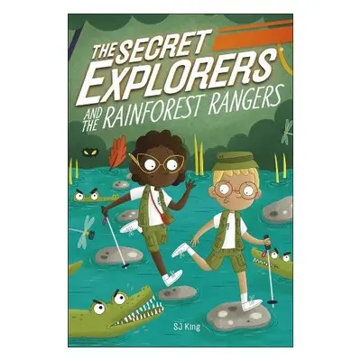 Secret Explorers and the Rainforest Rangers - King, SJ