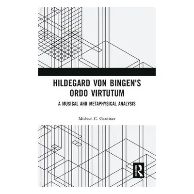 Hildegard von Bingen's Ordo Virtutum - Gardiner, Michael