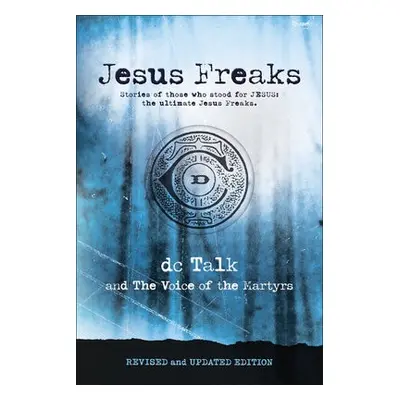 Jesus Freaks - Dc Talk