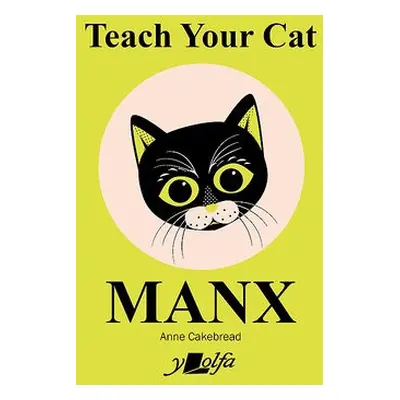 Teach Your Cat Manx - Cakebread, Anne