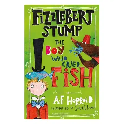 Fizzlebert Stump: The Boy Who Cried Fish - Harrold, A.F.