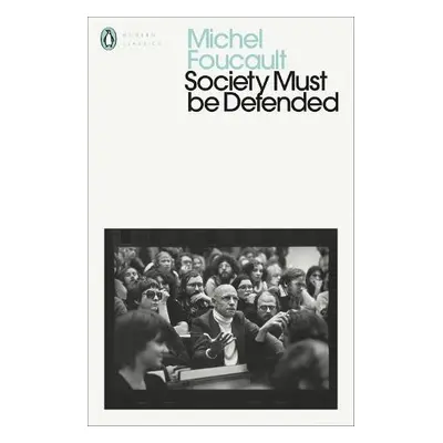 Society Must Be Defended - Foucault, Michel