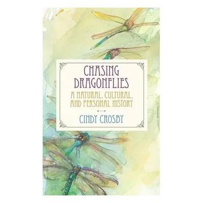 Chasing Dragonflies - Crosby, Cindy