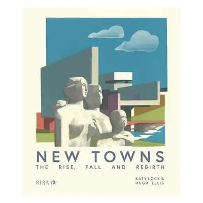 New Towns - Lock, Katy a Ellis, Hugh