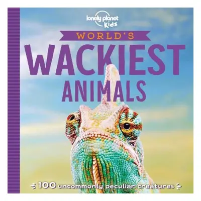 Lonely Planet Kids World's Wackiest Animals - Lonely Planet Kids a Poon, Anna a Poon, Anna