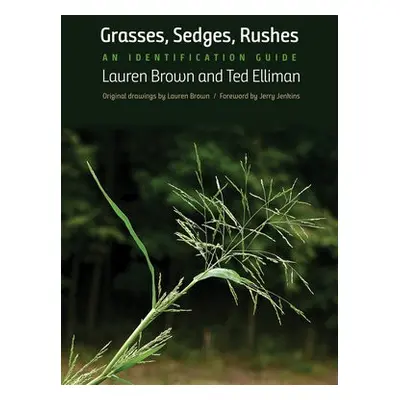 Grasses, Sedges, Rushes - Brown, Lauren a Elliman, Ted