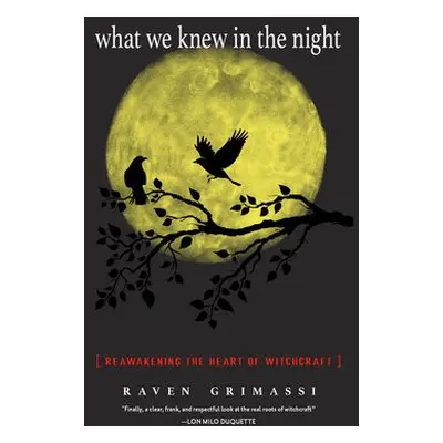 What We Knew in the Night - Grimassi, Raven (Raven Grimassi)