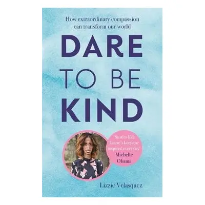 Dare to be Kind - Velasquez, Lizzie