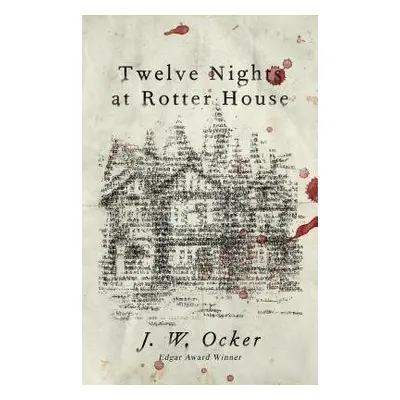 Twelve Nights at Rotter House - Ocker, J.W.