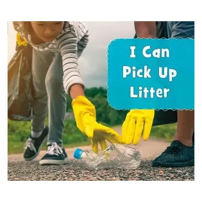 I Can Pick Up Litter - Schuh, Mari