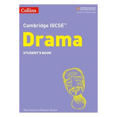 Cambridge IGCSE™ Drama Student’s Book - Gould, Mike a Beattie, Rebekah