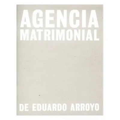 Eduardo Arroyo: Agencia Matrimonial