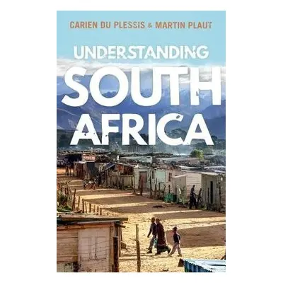 Understanding South Africa - du Plessis, Carien a Plaut, Martin