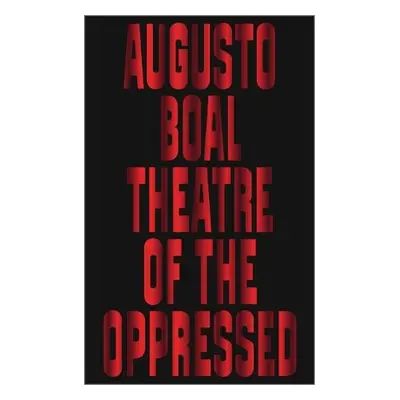 Theatre of the Oppressed - Boal, Augusto