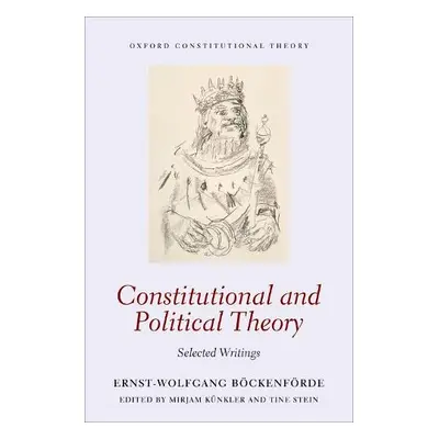 Constitutional and Political Theory - Bockenforde, Ernst-Wolfgang (Professor Emeritus, Professor