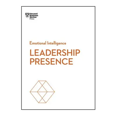 Leadership Presence (HBR Emotional Intelligence Series) - Harvard Business Review a Cuddy, Amy J