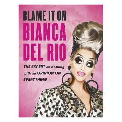 Blame it on Bianca Del Rio - Rio, Bianca Del