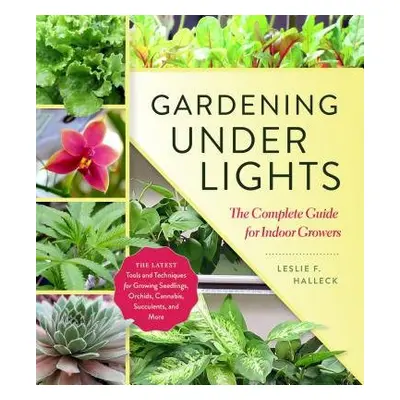 Gardening Under Lights - F. Halleck, Leslie