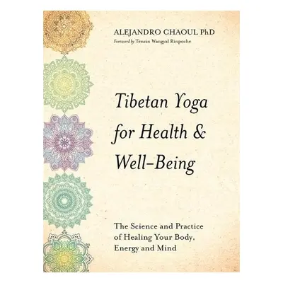 Tibetan Yoga for Health a Well-Being - Chaoul, Alejandro