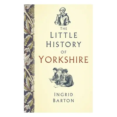 Little History of Yorkshire - Barton, Ingrid