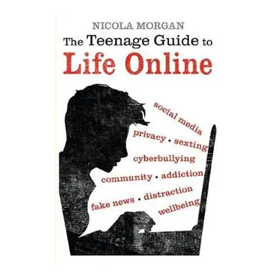 Teenage Guide to Life Online - Morgan, Nicola