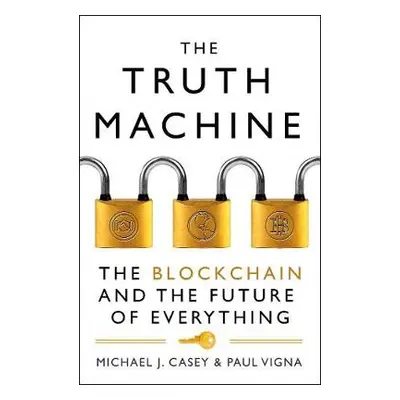 Truth Machine - Casey, Michael J. a Vigna, Paul