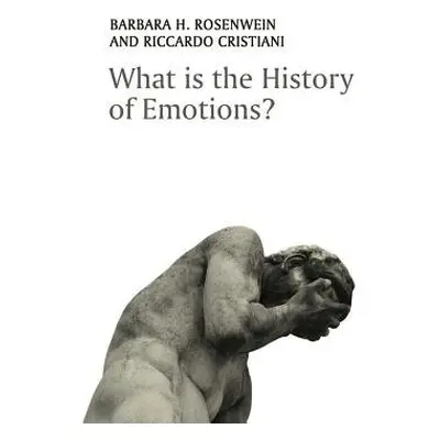 What is the History of Emotions? - Rosenwein, Barbara H. (Loyola University, Chicago) a Cristian