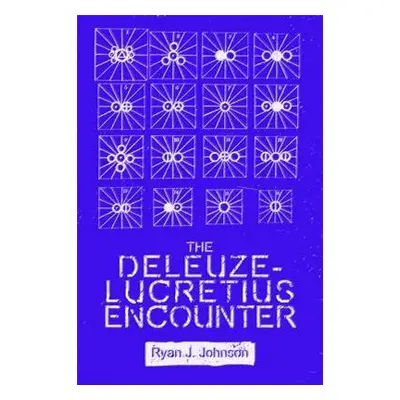 Deleuze-Lucretius Encounter - Johnson, Ryan J.