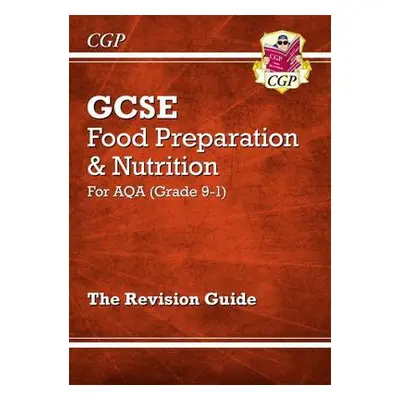 New GCSE Food Preparation a Nutrition AQA Revision Guide (with Online Edition and Quizzes) - CGP