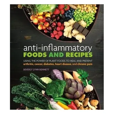 Anti-Inflammatory Foods and Recipes - Bennett, Beverly Lynn