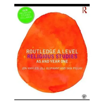 Routledge A Level Religious Studies - Mayled, Jon a Oliphant, Jill a Pillay, Sam a Taylor, Matth