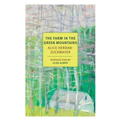 Farm In The Green Mountains - Herdan-Zuckmayer, Alice a Washington, Carol E. a Washington, Ida H