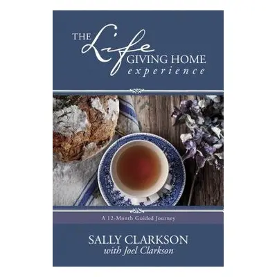 Lifegiving Home Experience - Clarkson, Sally